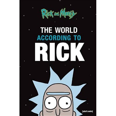 The World According to Rick - (Rick and Morty Book) by  Rick Sanchez (Hardcover)