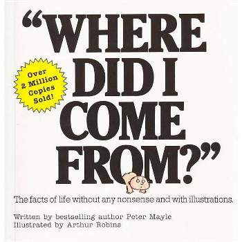 Where Did I Come From? - by  Peter Mayle (Paperback)