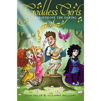 Persephone the Daring - (Goddess Girls) by  Joan Holub & Suzanne Williams (Hardcover)