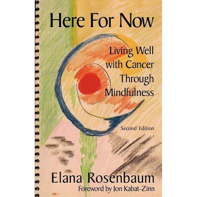 Here For Now - by  Elana Rosenbaum Licsw & Jon Kabat-Zinn (Paperback)