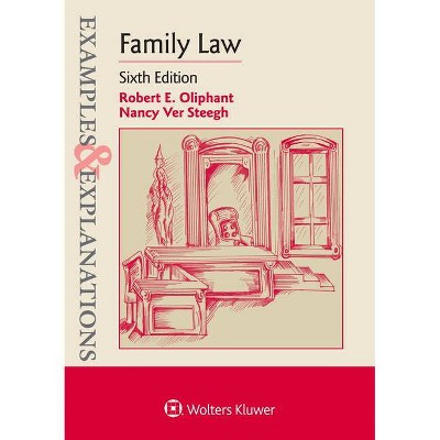 Examples & Explanations for Family Law - 6th Edition by  Robert E Oliphant & Nancy Ver Steegh (Paperback)