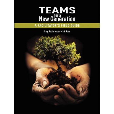 Teams for a New Generation - by  Greg Robinson & Mark Rose (Paperback)