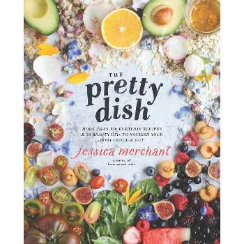 The Pretty Dish - by  Jessica Merchant (Hardcover)