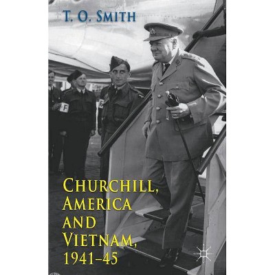 Churchill, America and Vietnam, 1941-45 - by  T Smith (Paperback)