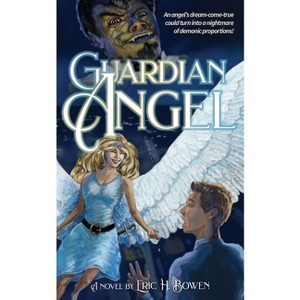 Guardian Angel - by  Eric H Bowen (Paperback) - 1 of 1