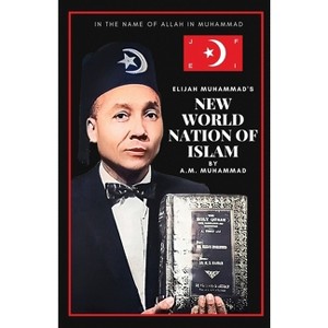 Elijah Muhammad's New World Nation of Islam - by  A M Muhammad (Paperback) - 1 of 1