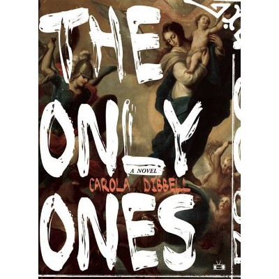 The Only Ones - by  Carola Dibbell (Paperback)