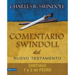 Comentario Swindoll del Nuevo Testamento: Santiago, 1 Y 2 Pedro - by  Charles R Swindoll (Paperback) - 1 of 1