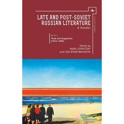 Late and Post Soviet Russian Literature - (Cultural Syllabus) by  Mark Lipovetsky & Lisa Wakamiya (Paperback)