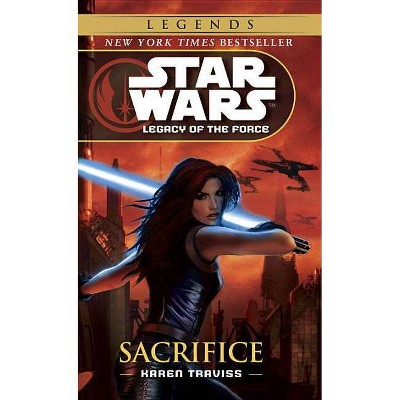 Sacrifice: Star Wars Legends (Legacy of the Force) - (Star Wars: Legacy of the Force - Legends) by  Karen Traviss (Paperback)