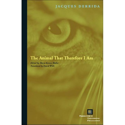 The Animal That Therefore I Am - (Perspectives in Continental Philosophy) by  Jacques Derrida (Paperback)