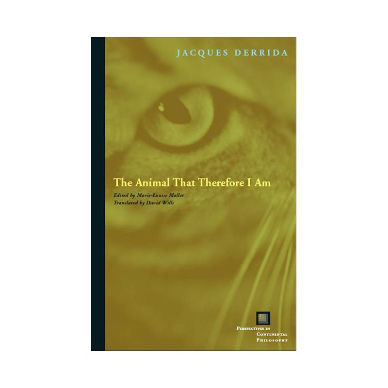 The Animal That Therefore I Am - (Perspectives in Continental Philosophy) by Jacques Derrida, 1 of 2