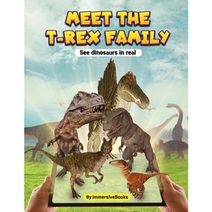 Meet the T-rex Family - See dinosaurs in real - (Immersive Books for Dinosaurs) by Sasa Minimuthu - 1 of 1