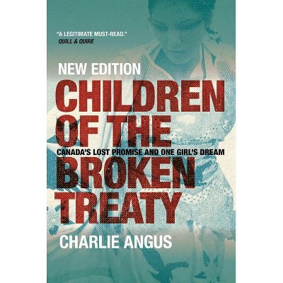 Children of the Broken Treaty - by  Charlie Angus (Paperback)