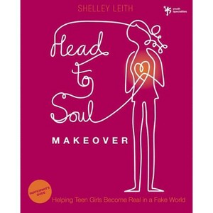 Head-To-Soul Makeover Bible Study Participant's Guide - (Youth Specialties (Paperback)) by  Shelley Leith (Paperback) - 1 of 1