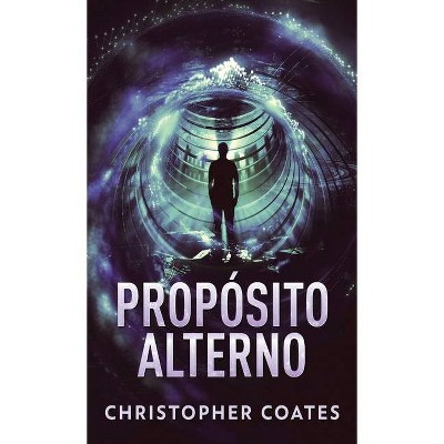 Propósito Alterno - 3rd Edition by  Christopher Coates (Hardcover)