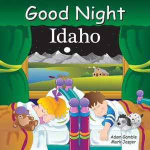 Good Night Idaho - (Good Night Our World) by  Adam Gamble & Mark Jasper (Board Book) - 1 of 1