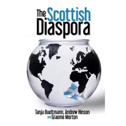 The Scottish Diaspora - by  Tanja Bueltmann & Andrew Hinson & Graeme Morton (Paperback)