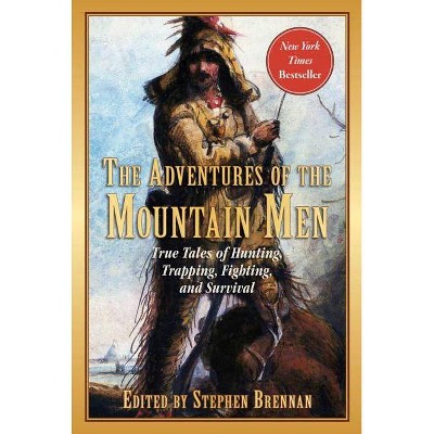 The Adventures of the Mountain Men - by  Stephen Brennan (Paperback)