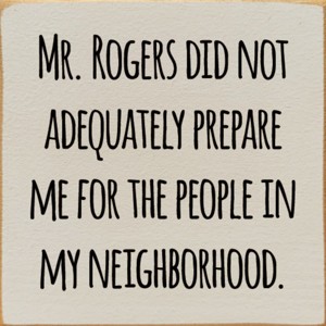 Slickblue Funny Mr. Rogers Quote Wood Sign – 7x7 Solid Pine Plaque – Rustic Home Décor, Multiple Color Options - 1 of 3
