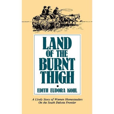 Land of the Burnt Thigh - (Borealis Books) by  Edith Eudora Kohl (Paperback)