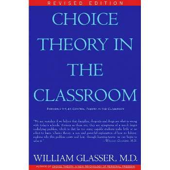 Choice Theory in the Classroom - by  William Glasser (Paperback)