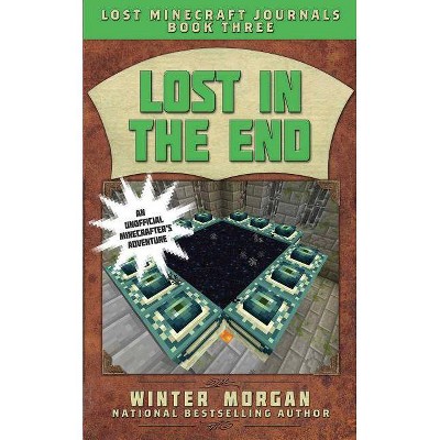 Lost in the End - (Lost Minecraft Journals) by  Winter Morgan (Paperback)