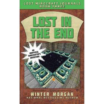 Lost in the End - (Lost Minecraft Journals) by  Winter Morgan (Paperback)