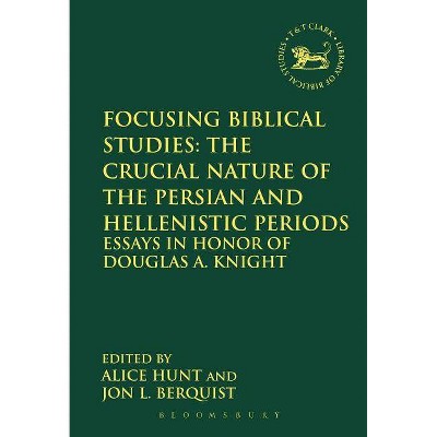 Focusing Biblical Studies - (Library of Hebrew Bible/Old Testament Studies) by  Jon L Berquist & Alice Hunt (Paperback)