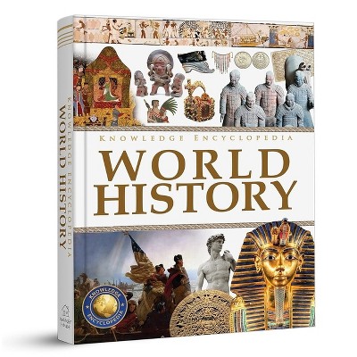 Knowledge Encyclopedia: World History - (Knowledge Encyclopedia for Children) by  Wonder House Books (Hardcover)