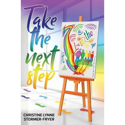 Take the Next Step - It's All in the Feet - by  Christine Lynne Stormer-Fryer (Paperback)