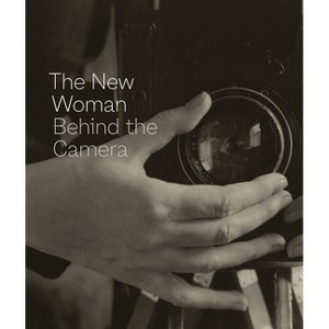 The New Woman Behind the Camera - by  Andrea Nelson (Hardcover) - 1 of 1