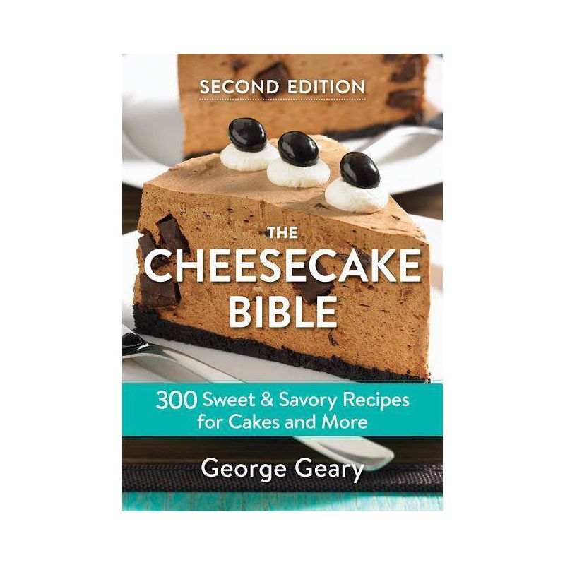 The Cheesecake Bible - 2nd Edition by  George Geary (Paperback), 1 of 2