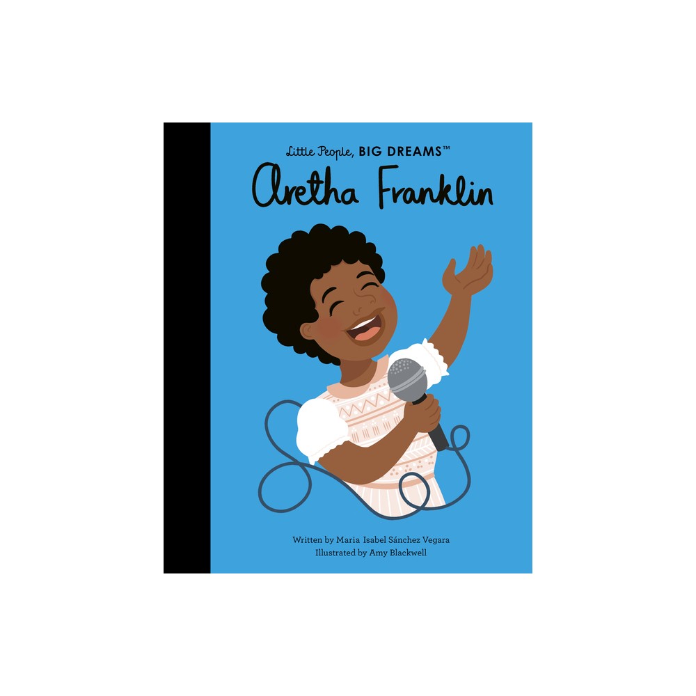 Aretha Franklin - (Little People, Big Dreams) by Maria Isabel Sanchez Vegara (Hardcover)