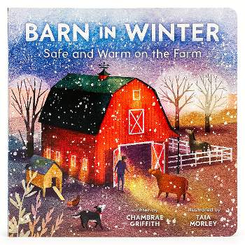 Barn in Winter: Safe and Warm on the Farm - by  Chambrae Griffith (Board Book)