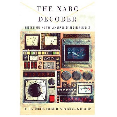 The Narc Decoder - by  Tina Swithin (Paperback)