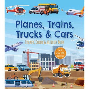 Planes, Trains, Trucks & Cars Sticker, Color & Activity Book - by  Editors of Chartwell Books (Paperback) - 1 of 1