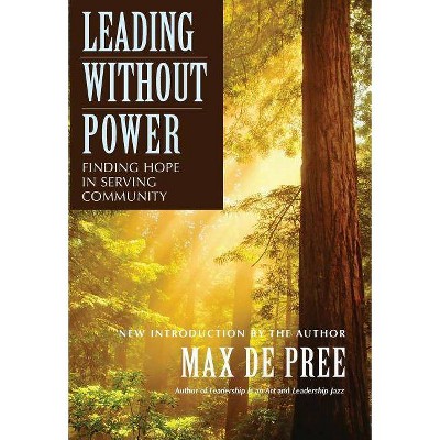 Leading Without Power - (J-B Us Non-Franchise Leadership) by  De Pree (Paperback)