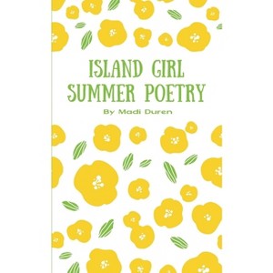 Island Girl Summer Poetry - by  Madi Duren (Paperback) - 1 of 1