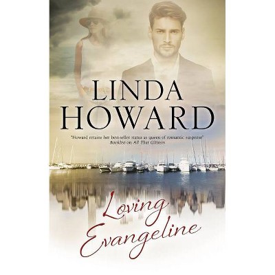 Loving Evangeline - by  Linda Howard (Hardcover)