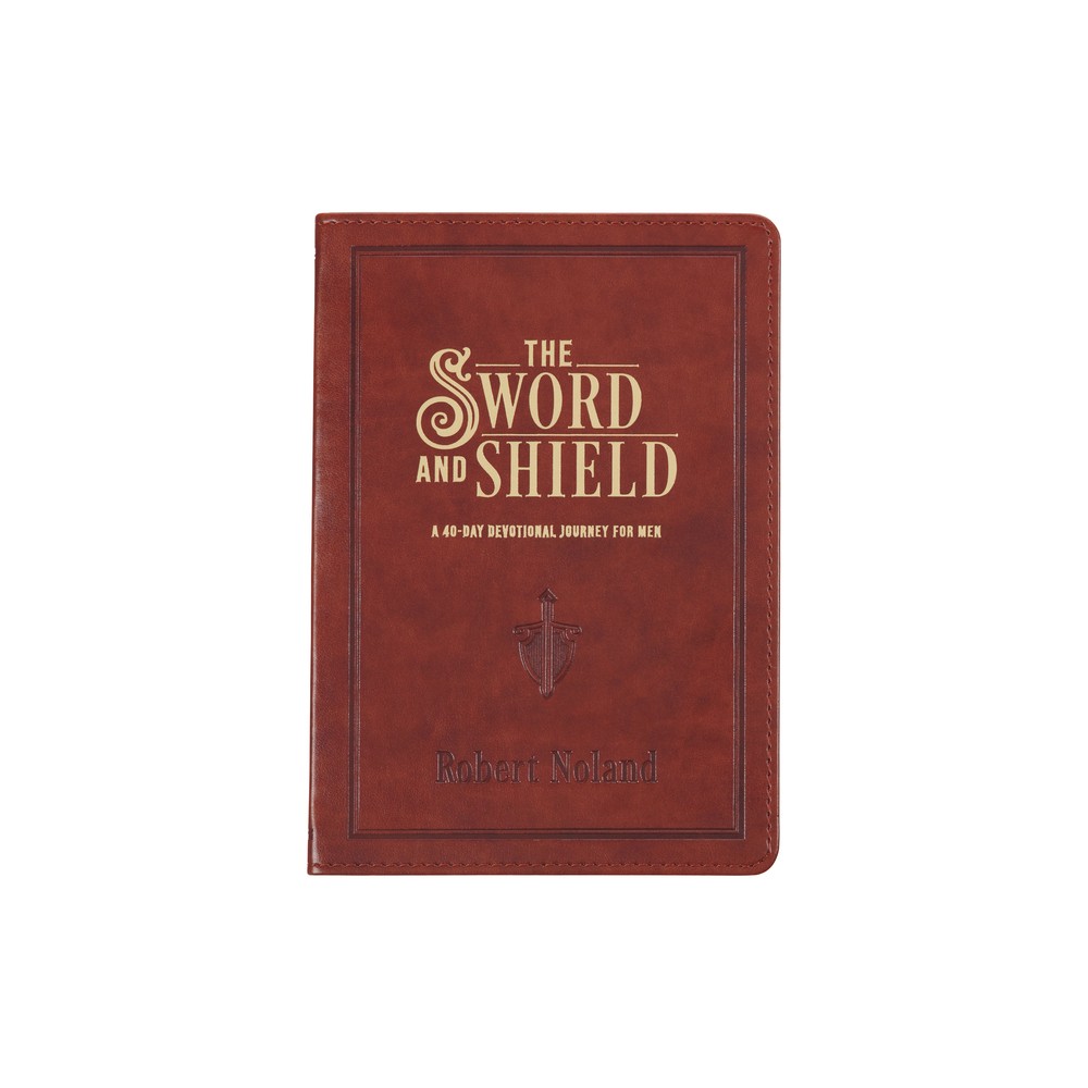 The Sword and Shield a 40 Day Devotional for Men, Vegan Leather - (Leather Bound)