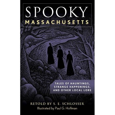 Spooky Massachusetts - 2nd Edition by  S E Schlosser (Paperback)