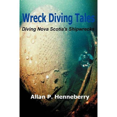 Wreck Diving Tales - by  Allan P Henneberry (Paperback)