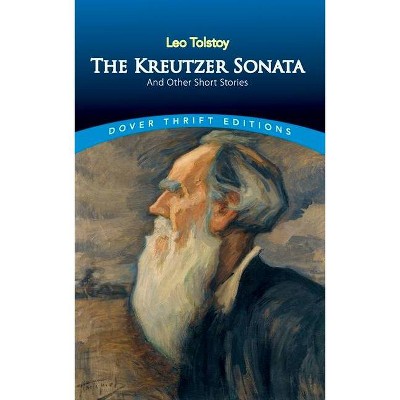 The Kreutzer Sonata and Other Short Stories - (Dover Thrift Editions) by  Leo Tolstoy (Paperback)