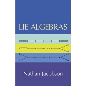 Lie Algebras - (Dover Books on Mathematics) by  Nathan Jacobson (Paperback) - 1 of 1