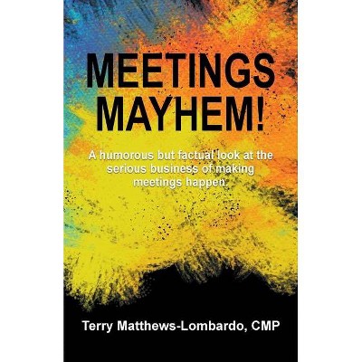 Meetings Mayhem! - by  Terry Matthews-Lombardo (Paperback)