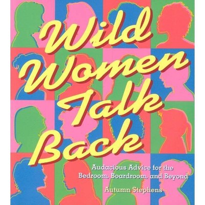 Wild Women Talk Back - by  Autumn Stephens (Paperback)