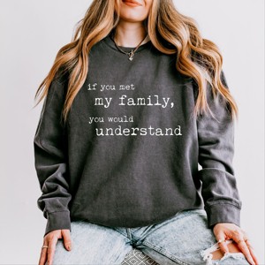 Simply Sage Market If You Met My Family You Would Understand Lightweight Garment Dyed Sweatshirt - M - Pepper - 1 of 4