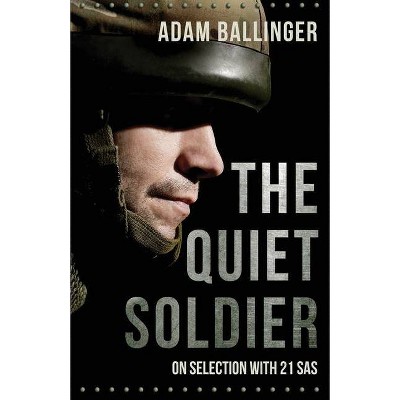 The Quiet Soldier - by  Adam Ballinger (Paperback)