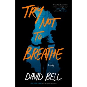 Try Not to Breathe - by  David Bell (Paperback) - 1 of 1